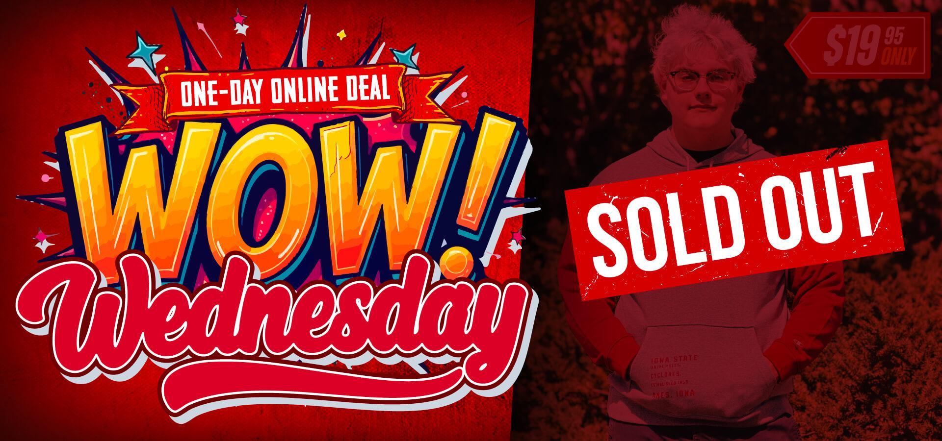 SOLD OUT • One-day Online Deal • WOW Wednesday • $19.95